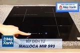 Bếp điện từ 3 vùng nấu Malloca MIR 593 / 2 Vùng từ 1 vùng điện, nhập khẩu Tây Ban Nha, kính Schott Ceran