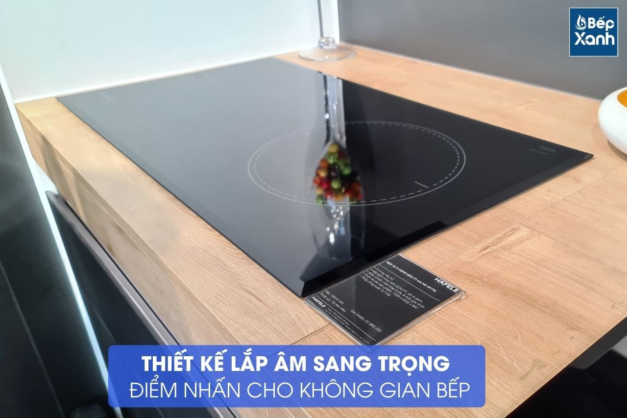 Bếp từ Hafele HC-IF77A 536.61.555 - Ứng dụng thực tế trong gian bếp gia đình Bếp từ Hafele HC-IF77A 536.61.555 - Ứng dụng thực tế trong gian bếp gia đình