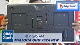 Bếp gas âm 2 vùng nấu Malloca GHG 732A NEW/ Màu đen