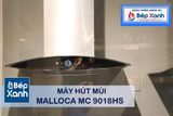 Máy hút mùi áp tường 90cm Malloca MC 9018HS
