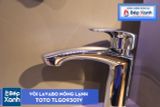  Vòi Chậu ToTo TLG09301V Nóng Lạnh 