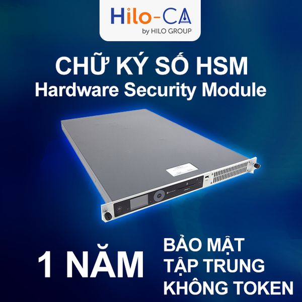 Chữ ký số lưu trên máy chủ HSM (Hardware Security Module) - Thuê bao 1 năm - Đăng ký mới