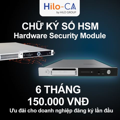 Chữ ký số lưu trên máy chủ HSM (Hardware Security Module) - 150k Thuê bao 6 tháng - Đăng ký lần đầu