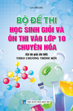  Bộ Đề Thi Học Sinh Giỏi Và Ôn Thi Vào Lớp 10 Chuyên Hóa 