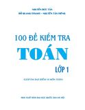  100 Đề Kiểm Tra Toán Lớp 1 (Biên Soạn Theo Chương Trình Mới) - Giúp Em Đạt Điểm 10 Môn Toán 