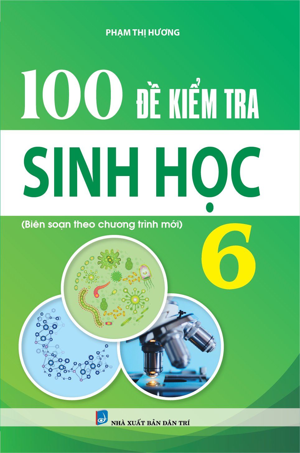  100 Đề Kiểm Tra Sinh Học 6 ( Biên Soạn theo Chương Trình mới ) 