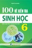  100 Đề Kiểm Tra Sinh Học 6 ( Biên Soạn theo Chương Trình mới ) 