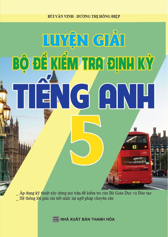  Luyện Giải Bộ Đề Kiểm Tra Định Kỳ Tiếng Anh 5 