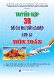  Tuyển tập 38 đề ôn thi tốt nghiệp lớp 12 môn Toán 