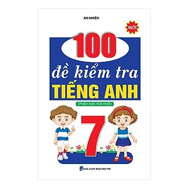  100 Đề Kiểm Tra Tiếng Anh Lớp 7 
