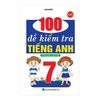 100 Đề Kiểm Tra Tiếng Anh Lớp 7 