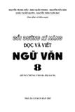  BỒI DƯỠNG KĨ NĂNG ĐỌC VIẾT NGỮ VĂN 8 (Dùng Chung Cho Ba Bộ Sách) 