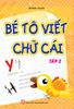  Bé tô viết chữ cái - tập 2 