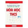  22 Chuyên Đề Hay Và Khó Bồi Dưỡng Học Sinh Giỏi Hóa Học THCS Tập 1 