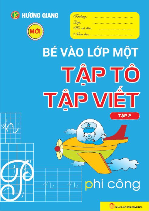  BÉ VÀO LỚP 1 - TẬP TÔ TẬP VIẾT - TẬP 2 