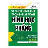  Cẩm Nang Vẽ Thêm Hình Phụ Trong Giải Toán Hình học Phẳng (Dùng cho học sinh các lớp 7, 8, 9) (Bìa cứng) 