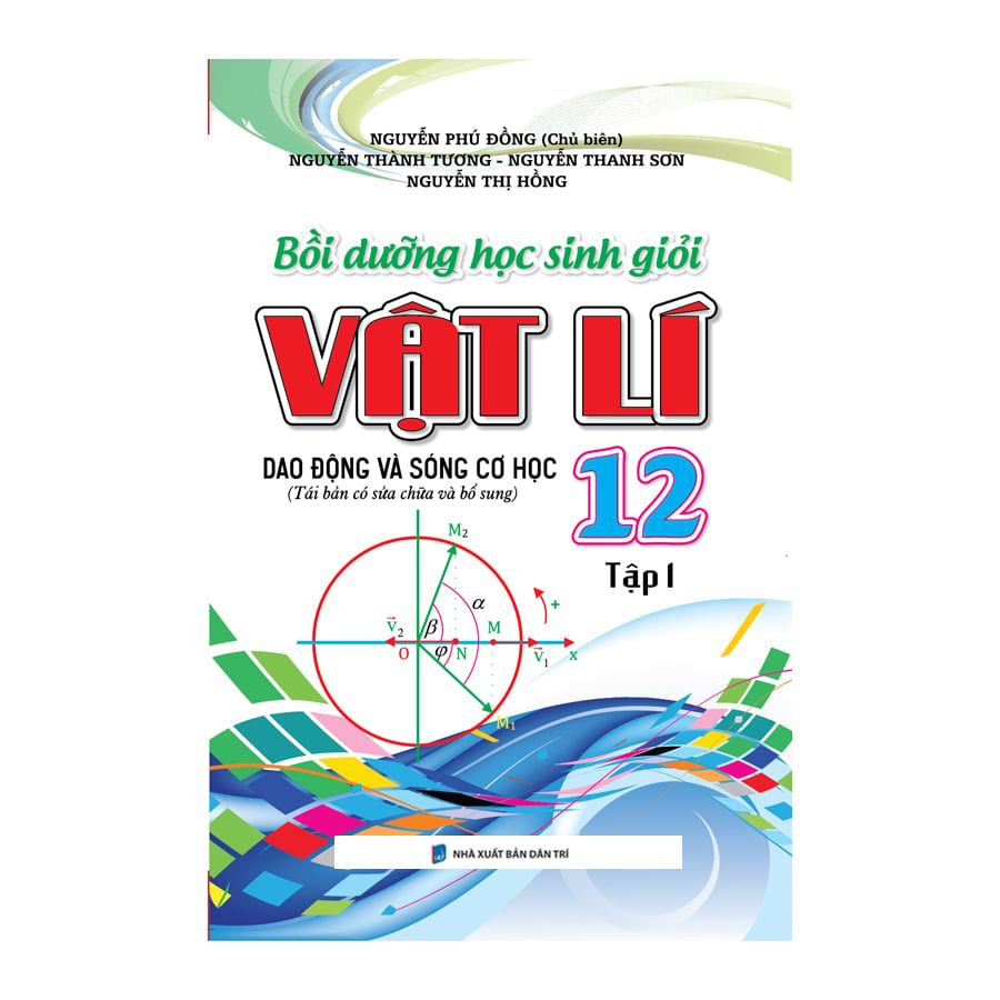  Bồi Dưỡng Học Sinh Giỏi Vật Lí Lớp 12 Tập 1 