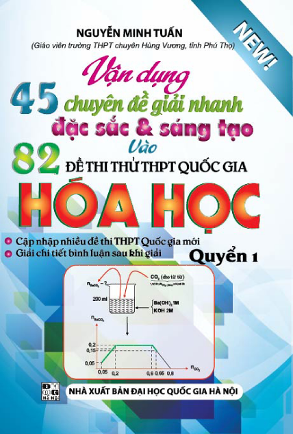  45 Chuyên Đề Giải Nhanh Đặc Sắc Và Sáng Tạo Vào 82 Đề Thi Thpt Hóa Học Quyển 1 