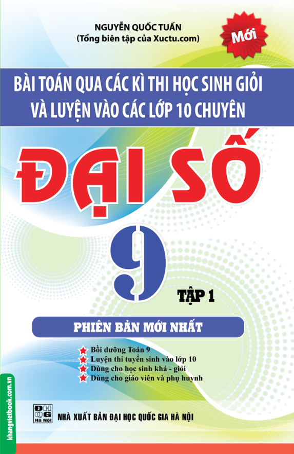  Bài Toán Qua Các Kì Thi Học Sinh Giỏi Và Luyện Vào Các Lớp 10 Chuyên Đại Số 9 Tập 1 
