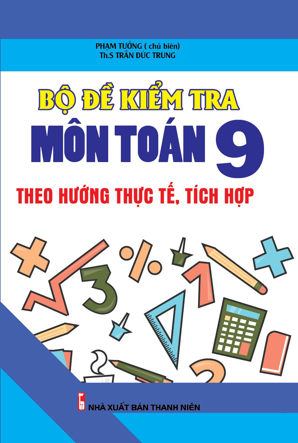  Bộ Đề Kiểm Tra Môn Toán Lớp 9 Theo Hướng Thực Tế, Tích Hợp 
