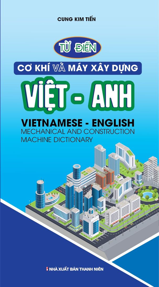  Từ Điển Cơ khí và Máy xây dựng Việt - Anh 