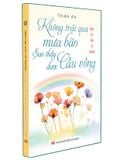  Không trải qua mưa bão sao thấy được cầu vồng - Sống đẹp giữa vô thường 