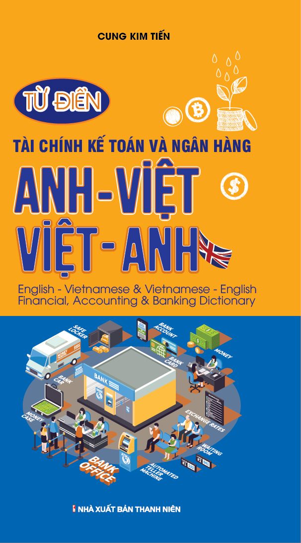  Từ Điển Tài Chính Kế Toán Và Ngân Hàng Anh Việt - Việt Anh 