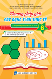  Phương Pháp Giải Các Dạng Toán Thực Tế 6 (Tài Liệu Dùng Chung Cho Các Bộ Sách) 