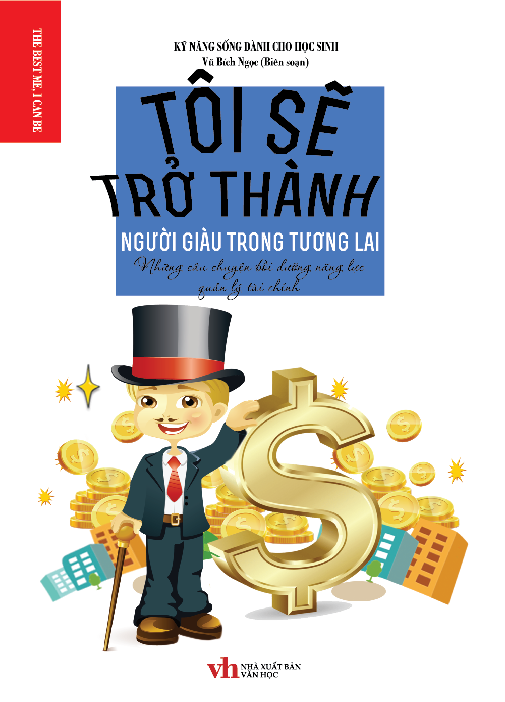  Kỹ Năng Sống Dành Cho Học Sinh Tôi Sẽ Trở Thành Người Giàu Trong Tương lai 