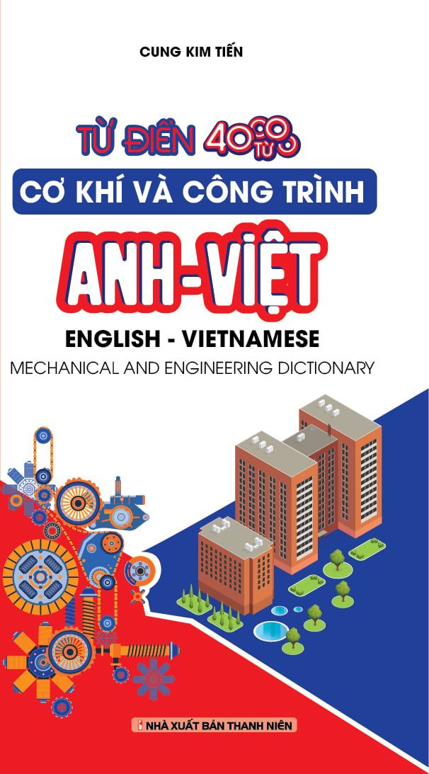  Từ Điển Cơ Khí Và Công Trình Anh - Việt Khoảng 40.000 Từ 