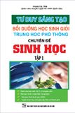  Tư Duy Sáng Tạo Bồi Dưỡng Học Sinh Giỏi Trung Học Phổ Thông Chuyên Đề Sinh Học Tập 1 