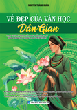  Vẻ Đẹp Của Văn Học Dân Gian (Theo Chương Trình Mới Dùng chung cho học sinh THCS và THPT) 