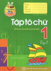 Bộ Tủ Sách Bé Vào Lớp 1 - Tập Tô Chữ Lớp 1 (Tập 1)