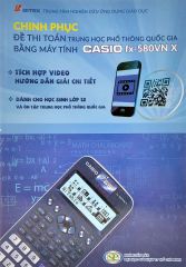 Chinh Phục Đề Thi Toán Trung Học Phổ Thông Quốc Gia Bằng Máy Tính Casio fx-580VN X