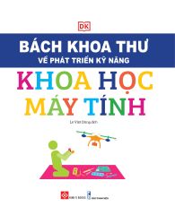 Bách Khoa Thư Về Phát Triển Kỹ Năng - Khoa Học Máy Tính