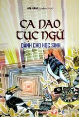 Ca Dao Tục Ngữ Dành Cho Học Sinh (Tái Bản 2023)