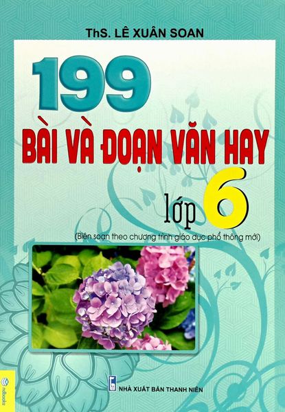 199 Bài Và Đoạn Văn Hay 6 (Biên Soạn Theo Chương Trình GDPT Mới)