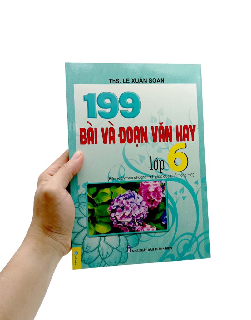 199 Bài Và Đoạn Văn Hay 6 (Biên Soạn Theo Chương Trình GDPT Mới)