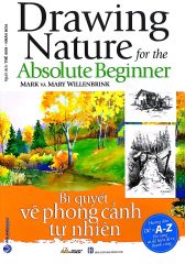 Bí Quyết Vẽ Phong Cảnh Tự Nhiên - Drawing Nature For The Absolute Beginner (Tái Bản)