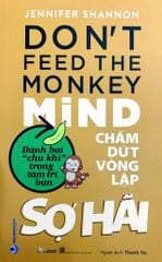 Chấm Dứt Vòng Lặp Sợ Hãi - Don't Feed the Monkey Mind