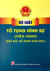 Bộ Luật Tố Tụng Hình Sự (Hiện Hành) (Sửa Đổi, Bổ Sung Năm 2021)