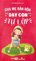 Cha Mẹ Bận Rộn Dạy Con Tự Lập