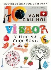 10 Vạn Câu Hỏi Vì Sao? - Y Học Và Cuộc Sống (Tái Bản 2023)