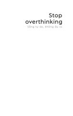 Stop Overthinking - Sống Tự Do, Không Âu Lo - 7 Bước Loại Bỏ Suy Nghĩ Tiêu Cực Và Bắt Đầu Suy Nghĩ Tích Cực