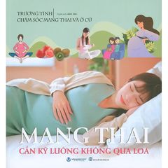 Mang Thai Cần Kỹ Lưỡng Không Qua Loa