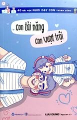 40 Bài Học Nuôi Dạy Con Thành Công - Con Tài Năng Con Vượt Trội