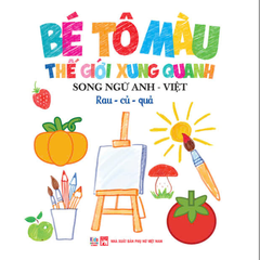 Bé Tô Màu Thế Giới Xung Quanh - Song Ngữ Anh-Việt - Rau-Củ-Quả