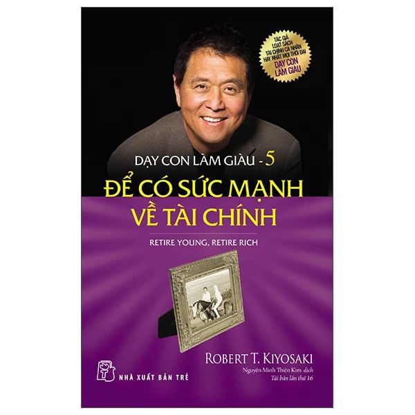 Bộ Dạy Con Làm Giàu 05: Để Có Sức Mạnh Về Tài Chính (Tái Bản 2022)