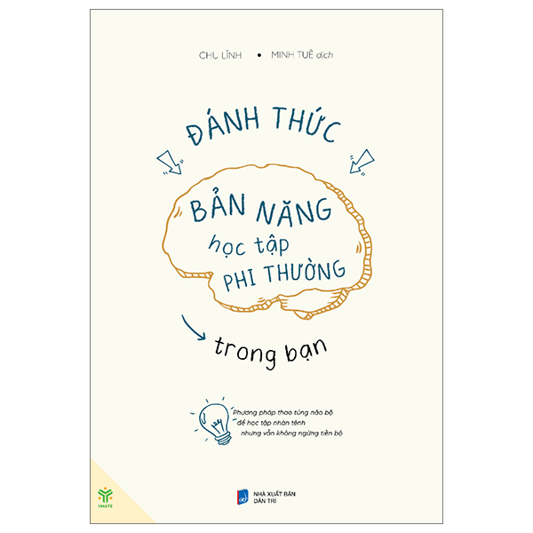 Đánh Thức Bản Năng Học Tập Phi Thường Trong Bạn - Phương Pháp Thao Túng Não Bộ Để Học Tập Nhàn Tênh Nhưng Vẫn Không Ngừng Tiến Bộ