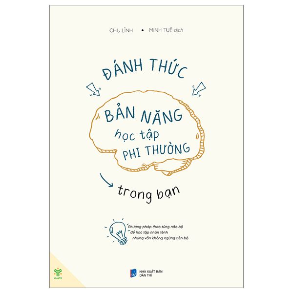 Đánh Thức Bản Năng Học Tập Phi Thường Trong Bạn - Phương Pháp Thao Túng Não Bộ Để Học Tập Nhàn Tênh Nhưng Vẫn Không Ngừng Tiến Bộ